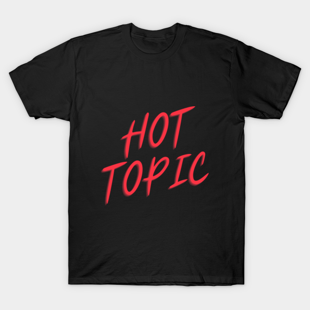 Hot Topic Hot Topic TShirt TeePublic